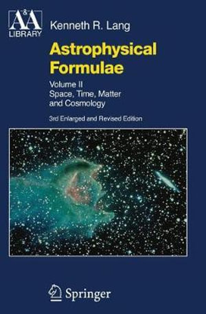 Astrophysical Formulae : Space, Time, Matter and Cosmology - Kenneth Lang