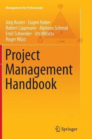 Project Management Handbook : Management for Professionals - Jürg Kuster