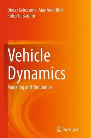 Vehicle Dynamics : Modeling and Simulation - Dieter Schramm