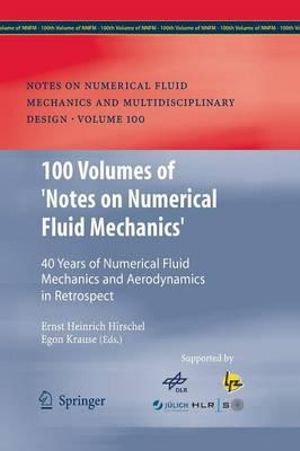 100 Volumes of 'Notes on Numerical Fluid Mechanics' : 40 Years of Numerical Fluid Mechanics and Aerodynamics in Retrospect - Ernst Heinrich Hirschel