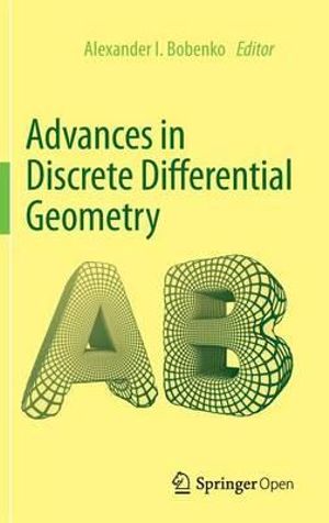 Advances in Discrete Differential Geometry - Alexander I. Bobenko