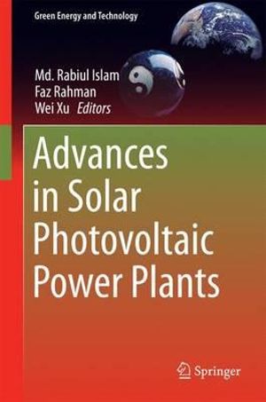 Advances in Solar Photovoltaic Power Plants : Green Energy and Technology - Md. Rabiul Islam