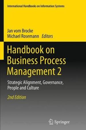 Handbook on Business Process Management 2 : Strategic Alignment, Governance, People and Culture - Jan vom Brocke