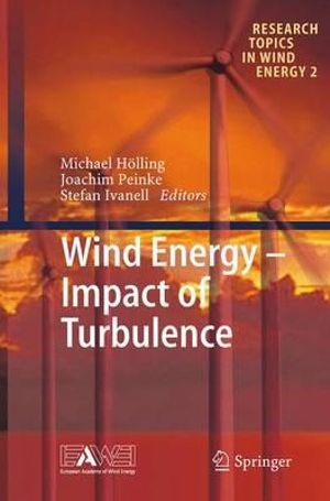 Wind Energy - Impact of Turbulence : Research Topics in Wind Energy - Michael HÃ¶lling