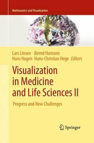 Visualization in Medicine and Life Sciences II : Progress and New Challenges - Lars Linsen