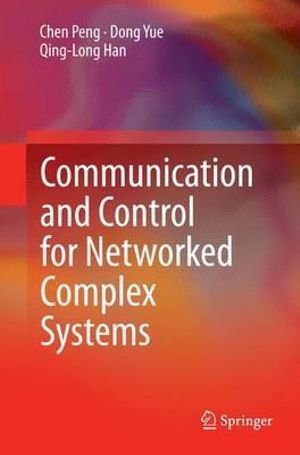 Communication and Control for Networked Complex Systems - Chen Peng