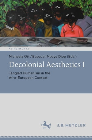 Decolonial Aesthetics I : Tangled Humanism in the Afro-European Context - Michaela Ott