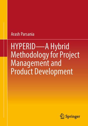 HYPERID - A Hybrid Methodology for Project Management and Product Development - Arash Parsania