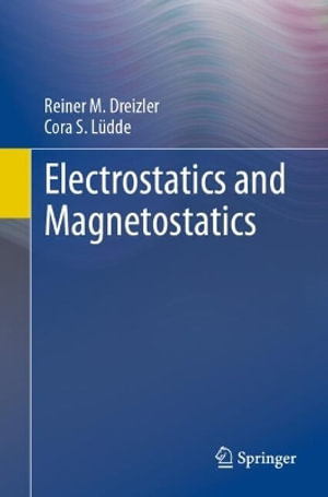 Electrostatics and Magnetostatics - Reiner M. Dreizler