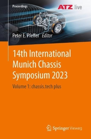 14th International Munich Chassis Symposium 2023 : Volume 1: chassis.tech plus - Peter E. Pfeffer