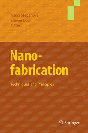 Nanofabrication : Techniques and Principles - Maria Stepanova