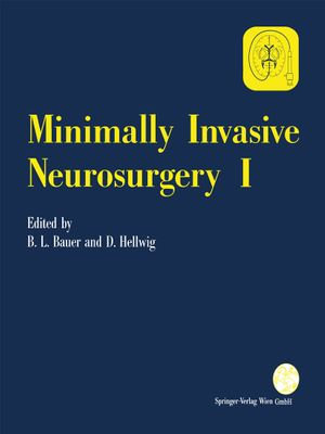 Minimally Invasive Neurosurgery I : Acta Neurochirurgica Supplement : Book 54 - Bernhard L. Bauer