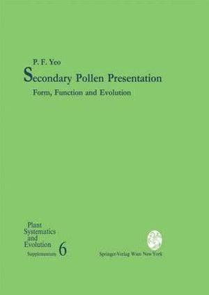 Secondary Pollen Presentation : Form, Function and Evolution - P.F. Yeo