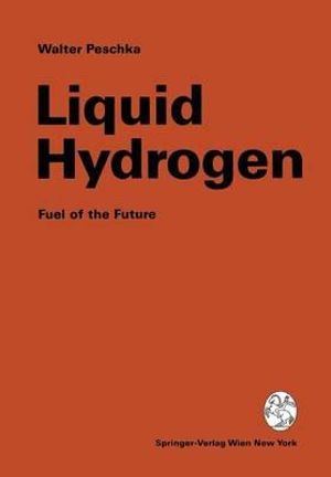 Liquid Hydrogen : Fuel of the Future - Walter Peschka