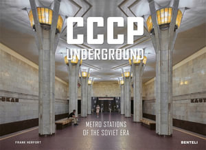 CCCP Underground : Metro Stations of the Soviet Era - Frank Herfort