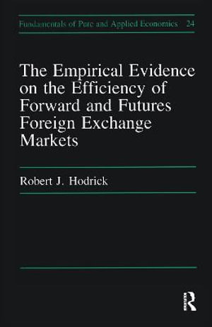 Empirical Evidence on the Efficiency of Forward and Futures Foreign Exchange Markets : Fundamentals of Pure and Applied Economics - Robert J. Hodrick