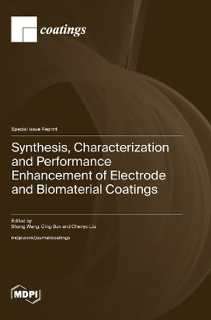 Synthesis, Characterization and Performance Enhancement of Electrode and Biomaterial Coatings - Shang Wang