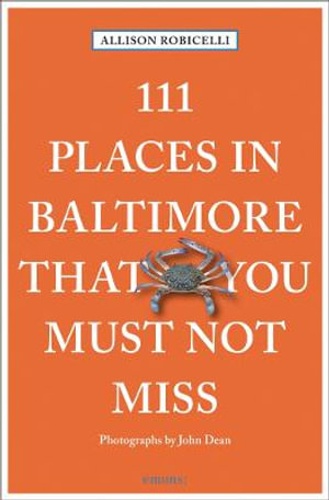 111 Places in Baltimore That You Must Not Miss : 111 Places/Shops - Allison Robicelli