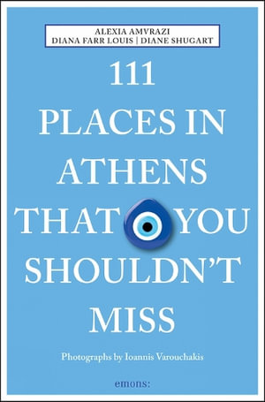 111 Places in Athens That You Shouldn't Miss : 111 Places - Alexia Amvrazi 