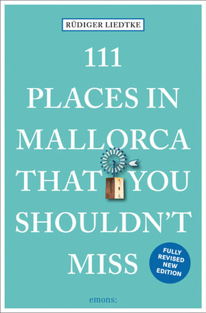 111 Places in Mallorca That You Shouldn't Miss : 111 Places - Rudiger Liedtke