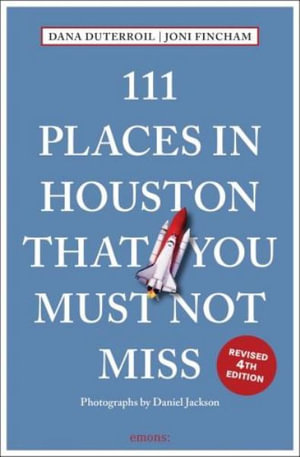 111 Places in Houston That You Must Not Miss : 111 Places - DANA DUTERROIL