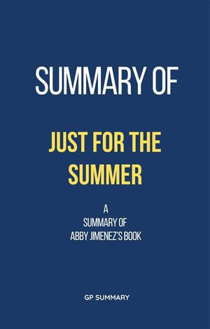 Summary of Just for the Summer by Abby Jimenez - GP SUMMARY