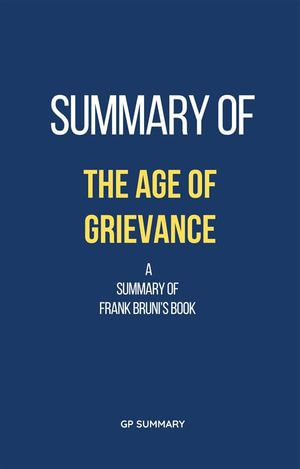 Summary of The Age of Grievance by Frank Bruni - BookRix