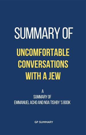 Summary of Uncomfortable Conversations with a Jew by Emmanuel Acho and Noa Tishby - GP SUMMARY