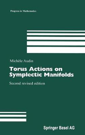 Torus Actions on Symplectic Manifolds : Progress in Mathematics - Michèle Audin