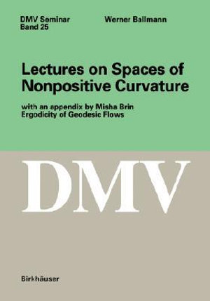 Lectures on Spaces of Nonpositive Curvature : Oberwolfach Seminars - Werner Ballmann