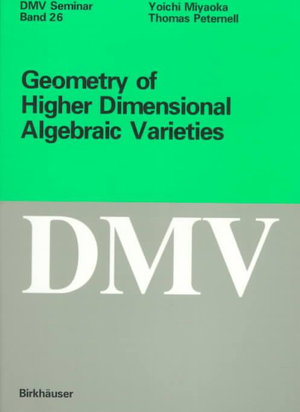 Geometry of Higher Dimensional Algebraic Varieties : Oberwolfach Seminars - Thomas Peternell