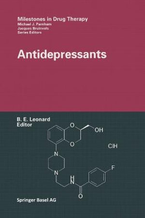 Antidepressants : Milestones in Drug Therapy - Brian E. Leonard