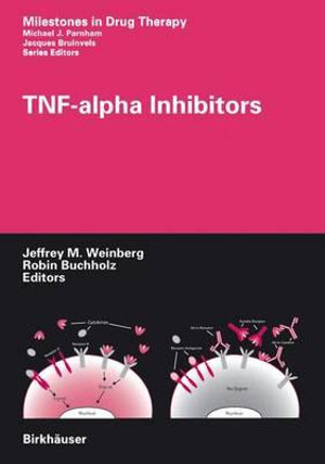 TNF-alpha Inhibitors : Milestones in Drug Therapy - Jeffrey M. Weinberg