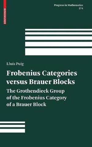 Frobenius Categories versus Brauer Blocks : The Grothendieck Group of the Frobenius Category of a Brauer Block - Lluís Puig