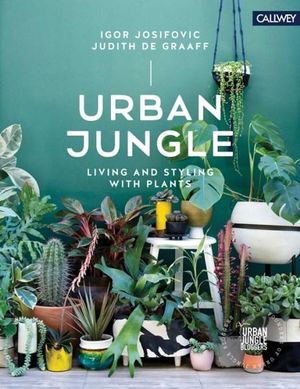 Urban Jungle : Living and Styling with Plants - Igor Josifovic