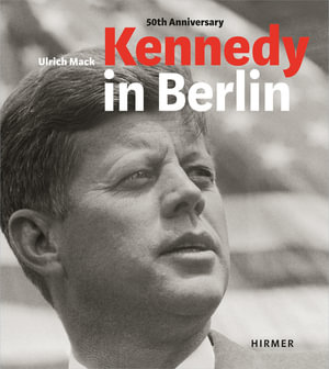 Kennedy in Berlin - Jasper von Altenbockum