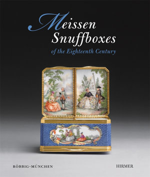 Meissen Snuffboxes : Of the Eighteenth Century - Röbbig München