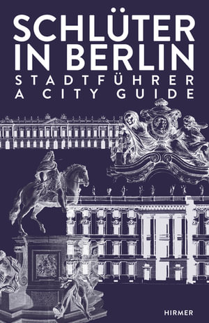 Schluter in Berlin : A City Guide - Hans-Ulrich Kessler