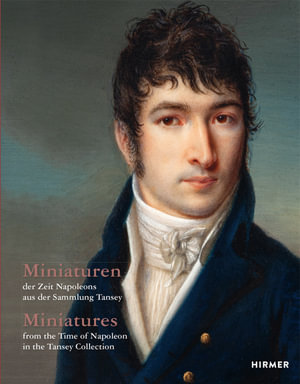 Miniatures (Bilingual edition) : from the Time of Napoleon in the Tansey Collection - Bernd Pappe