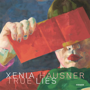 Xenia Hausner : True Lies - Elsy Lahner