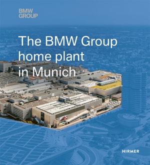 The BMW Group Home Plant in Munich - Andreas Hemmerle