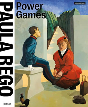 Paula Rego : Power Games - Kunstmuseum Basel