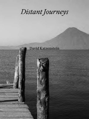 David Katzenstein : Distant Journeys - David Katzenstein