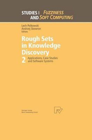 Rough Sets in Knowledge Discovery 2 : Applications, Case Studies and Software Systems - Lech Polkowski