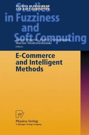 E-Commerce and Intelligent Methods : Studies in Fuzziness and Soft Computing - Javier Segovia