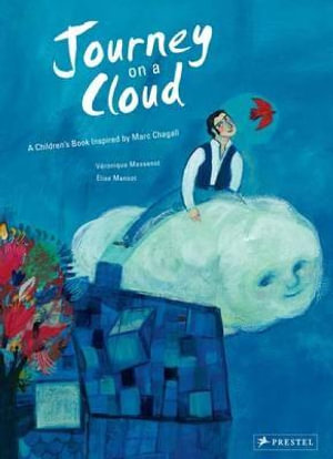 Journey on a Cloud : A Children's Book Inspired by Marc Chagall - VERONIQUE MASSENOT