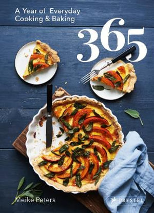 365 : A Year of Everyday Cooking and Baking - Meike Peters