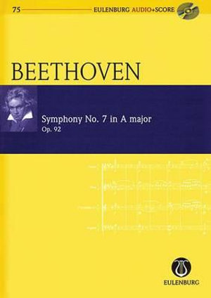 Symphony No. 7 in a Major Op. 92 : Eulenburg Audio Score 75 - Ludwig Van Beethoven