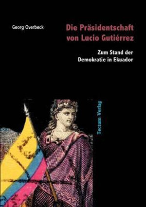 Die PR Sidentschaft Von Lucio Guti Rrez - Georg Overbeck