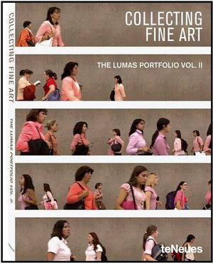 Collecting Fine Art : The Lumas Portfolio Vol. II - LUMAS